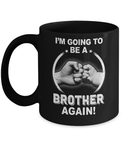 I'm Going To Be A Brother Again New Brother Mug-Coffee Mug-11oz Mug-Black