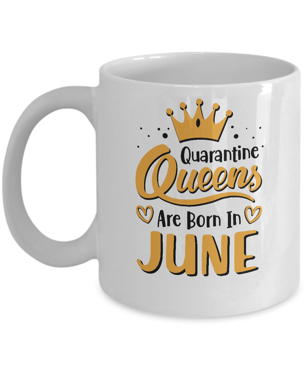 Quarantine Queens Are Born In June Social Distancing Mug-Coffee Mug-11oz Mug-White