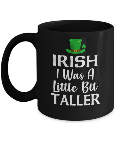 Irish I Was A Little Bit Taller St Patricks Day Mug-Coffee Mug-11oz Mug-Black