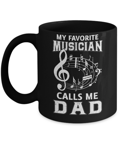 My Favorite Musican Calls Me Dad Fathers Day Mug-Coffee Mug-11oz Mug-Black