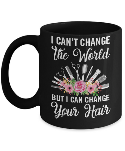 I Can't Change The World But I Can Change Your Hair Hairdresser Mug-Coffee Mug-11oz Mug-Black