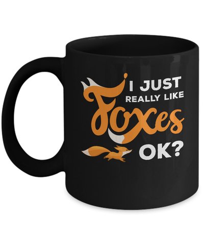 I Just Really Like Foxes Ok Fox Mug-Coffee Mug-11oz Mug-Black