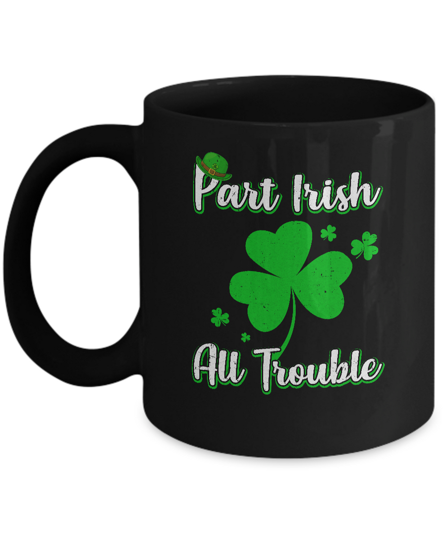 St Patricks Day Part Irish All Trouble Funny Party Mug-Coffee Mug-11oz Mug-Black