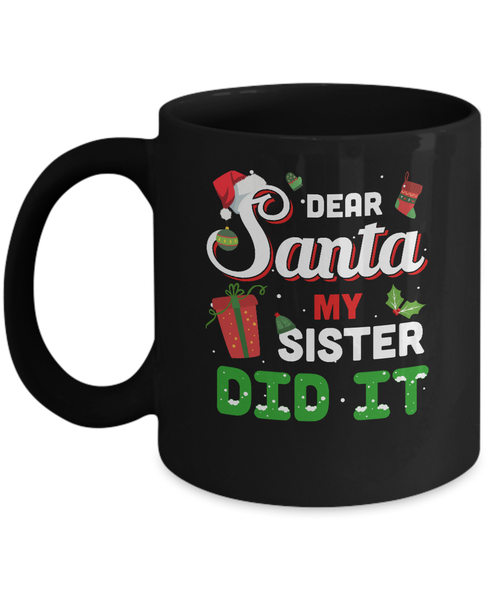 Dear Santa My Sister Did It Christmas Brother Mug-Coffee Mug-11oz Mug-Black