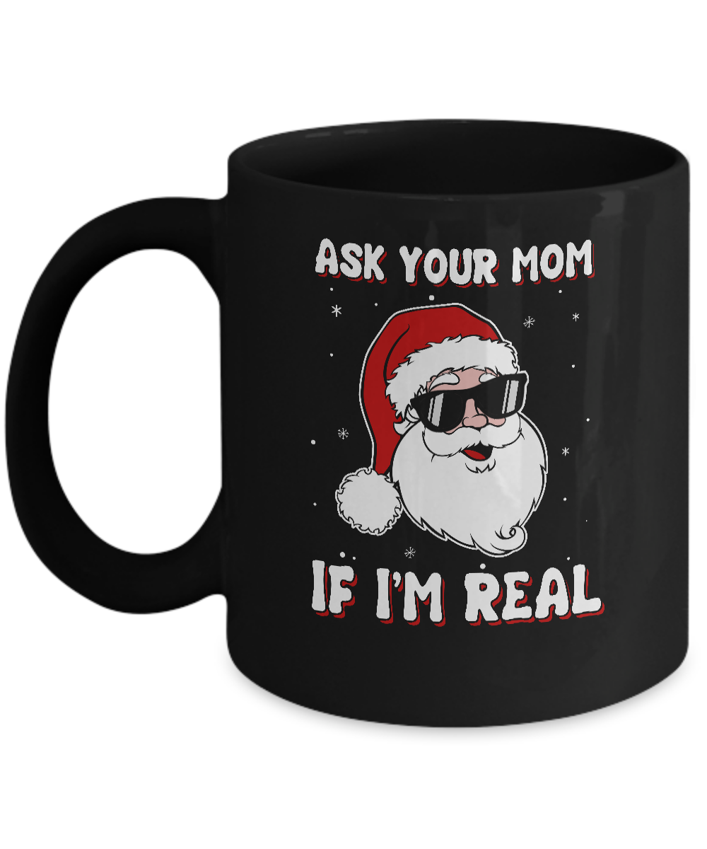 Ask Your Mom If I'm Real Santa Claus Funny Christmas Mug-Coffee Mug-11oz Mug-Black