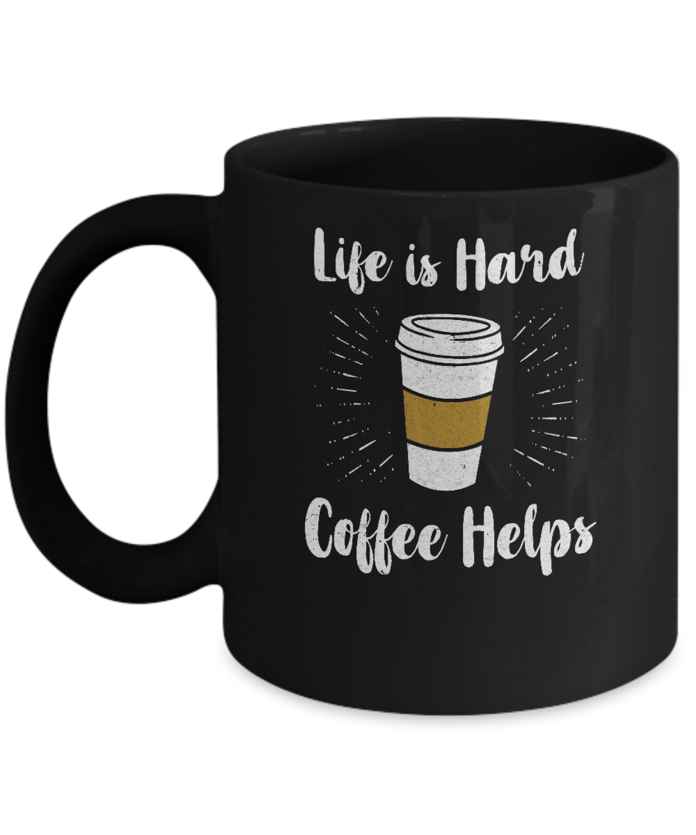 Life Is Hard Coffee Helps Mug-Coffee Mug-11oz Mug-Black