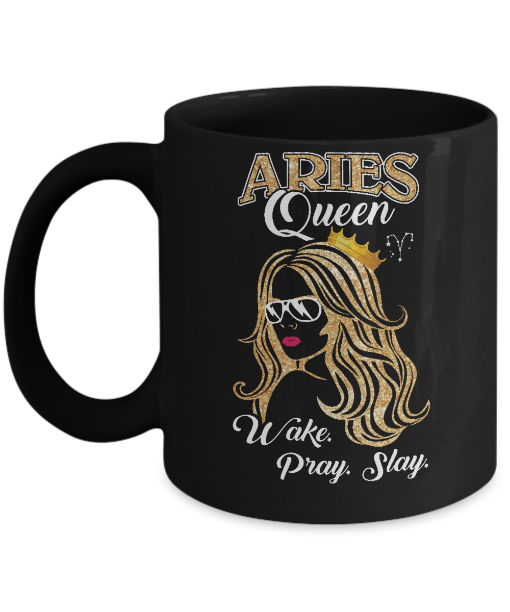 Aries Queen Wake Pray Slay March April Girl Birthday Gift Mug-Coffee Mug-11oz Mug-Black