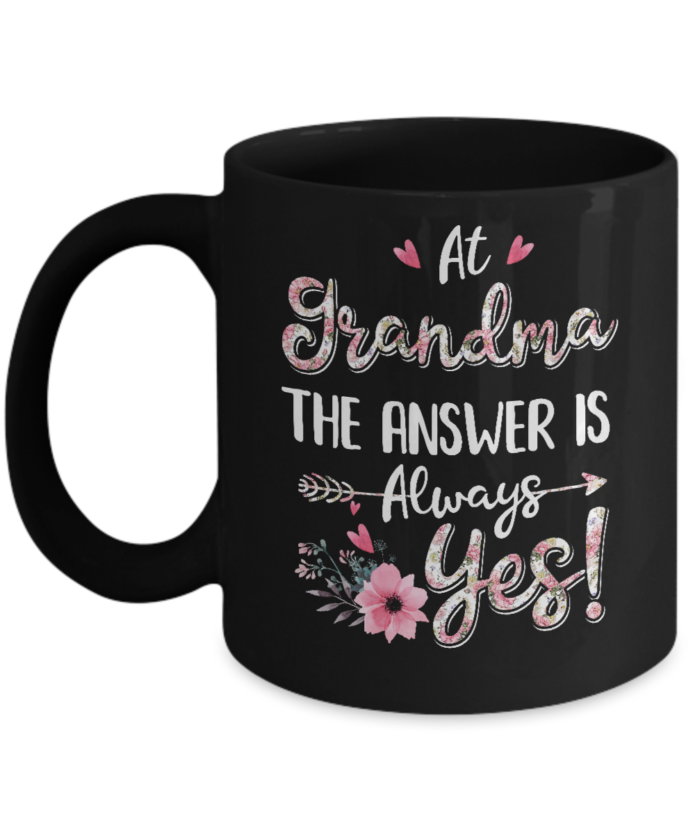 At Grandma's The Answer Is Always Yes Floral Mothers Day Gift Mug
