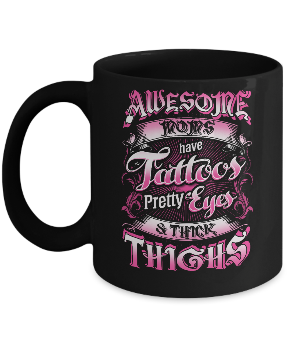 Awesome Moms Tattoos Pretty Eyes Thick Thighs Mothers Day Mug-Coffee Mug-11oz Mug-Black