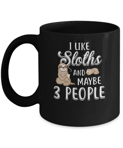 I Like Sloths And Maybe 3 People Mug-Coffee Mug-11oz Mug-Black