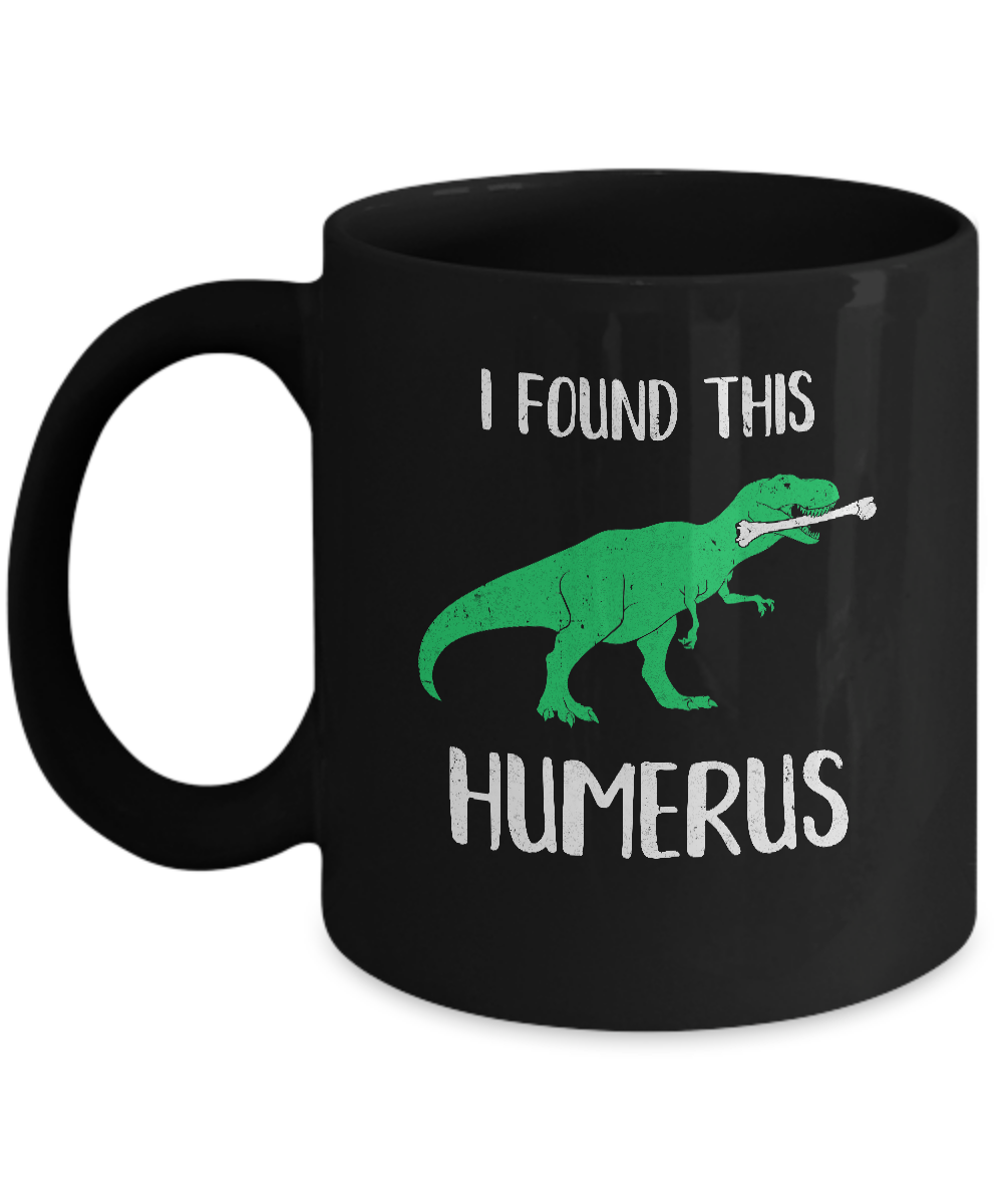I Found This Humerus Dinosaur Humorous Mug-Coffee Mug-11oz Mug-Black