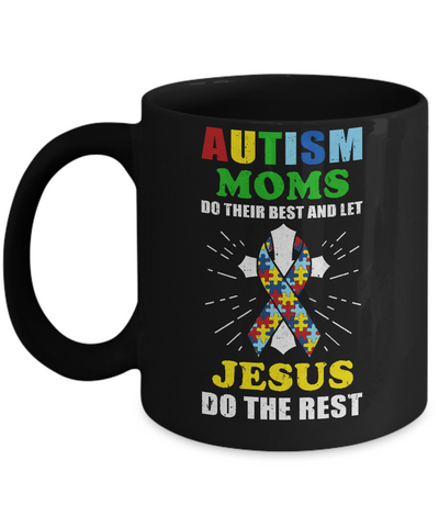 Autism Moms Do Their Best And Let Jesus Do The Rest Mug-Coffee Mug-11oz Mug-Black