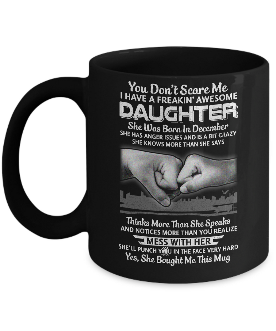 You Don't Scare Me I Have A Daughter Born In December Dad Mug-Coffee Mug-11oz Mug-Black