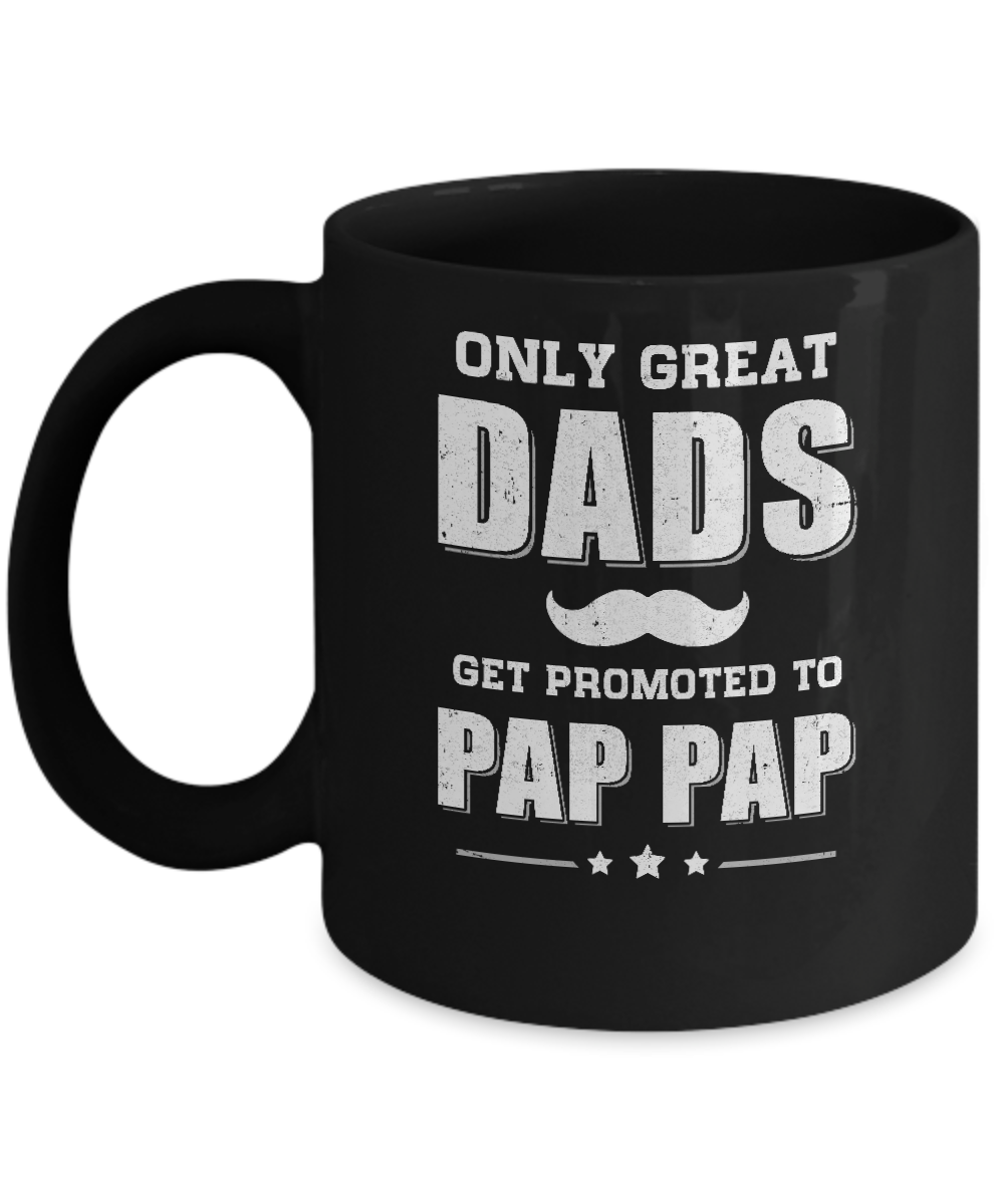 Only Great Dads Get Promoted To Pap Pap Fathers Day Mug-Coffee Mug-11oz Mug-Black
