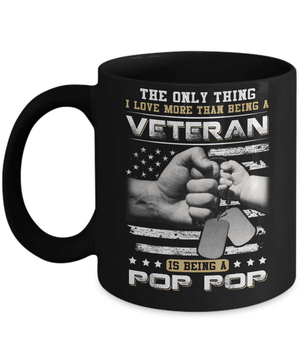 I Love More Than Being A Veteran Is Being A Pop Pop Mug