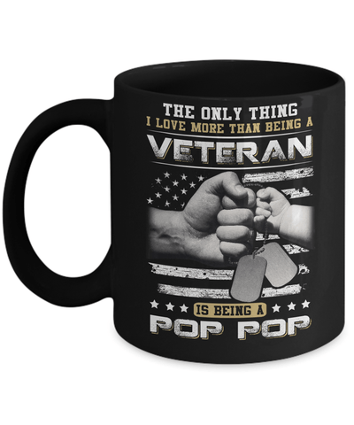 I Love More Than Being A Veteran Is Being A Pop Pop Mug-Coffee Mug-11oz Mug-Black
