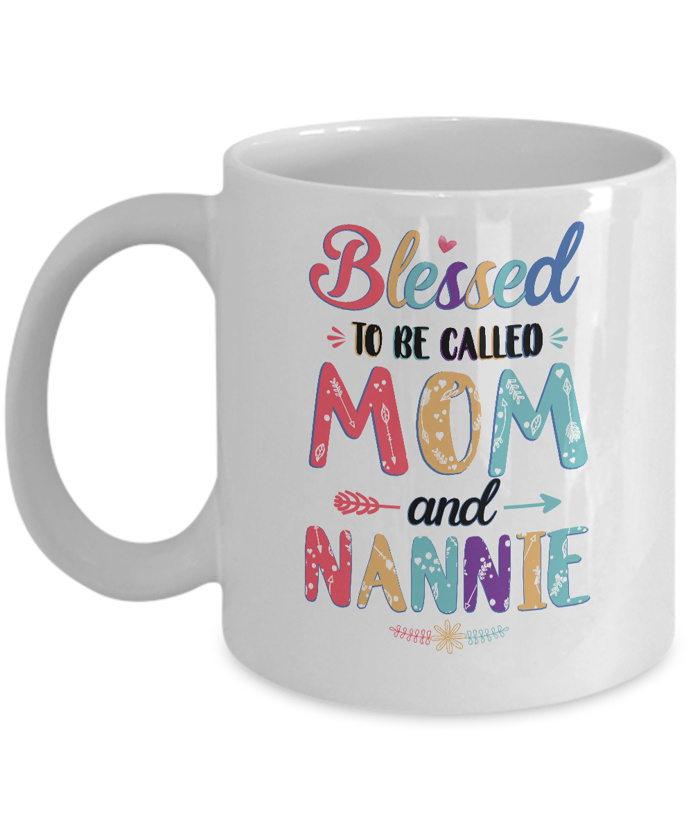 Blessed To Be Called Mom And Nannie Mothers Day Gift Mug-Coffee Mug-11oz Mug-White
