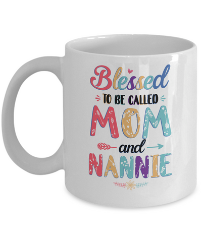 Blessed To Be Called Mom And Nannie Mothers Day Gift Mug-Coffee Mug-11oz Mug-White