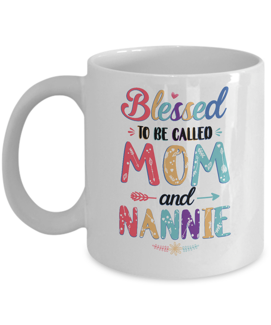 Blessed To Be Called Mom And Nannie Mothers Day Gift Mug-Coffee Mug-11oz Mug-White