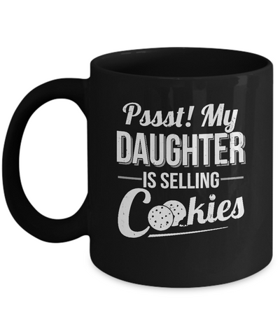Pssst My Daughter Is Selling Cookies Girl Cookie Mug-Coffee Mug-11oz Mug-Black