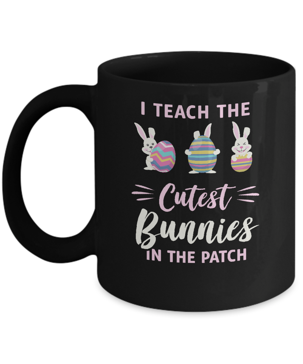 Cute Easter Teachers I Teach The Cutest Bunnies Mug