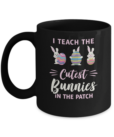 Cute Easter Teachers I Teach The Cutest Bunnies Mug-Coffee Mug-11oz Mug-Black