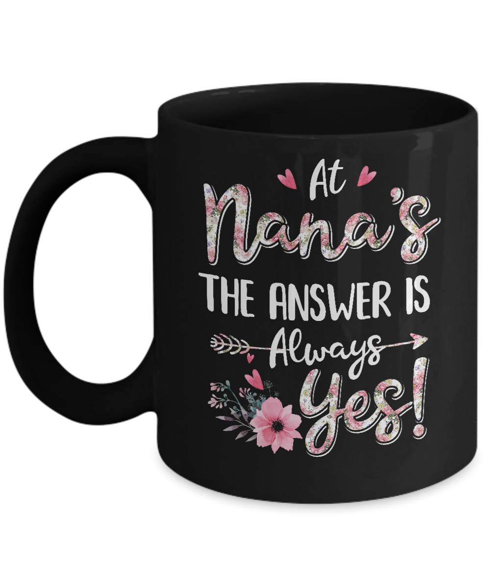 At Nana's The Answer Is Always Yes Floral Mothers Day Gift Mug