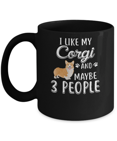 I Like My Corgi And Maybe 3 People Mug-Coffee Mug-11oz Mug-Black