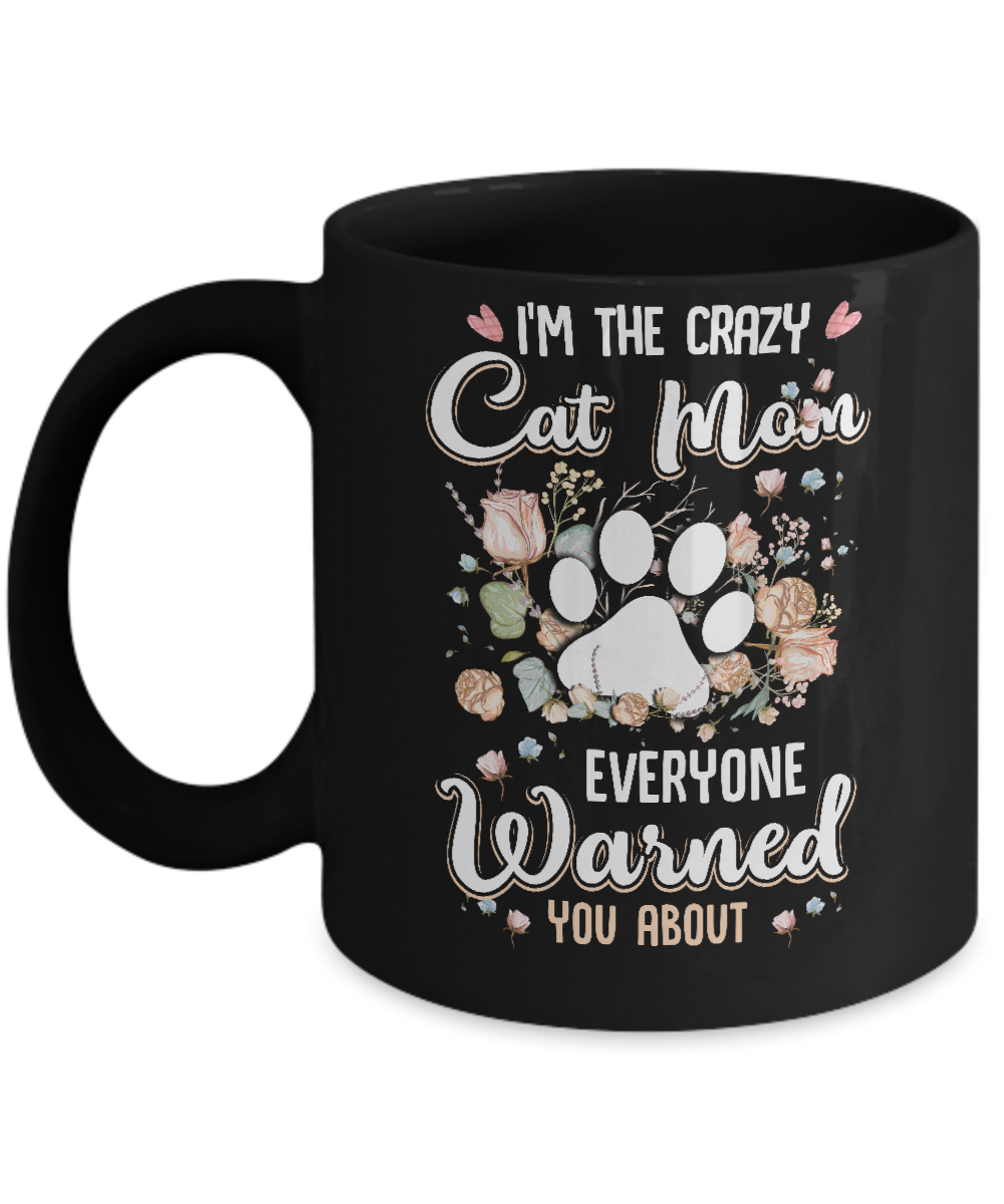 I'm The Crazy Cat Mom Every Warned You About Mug-Coffee Mug-11oz Mug-Black