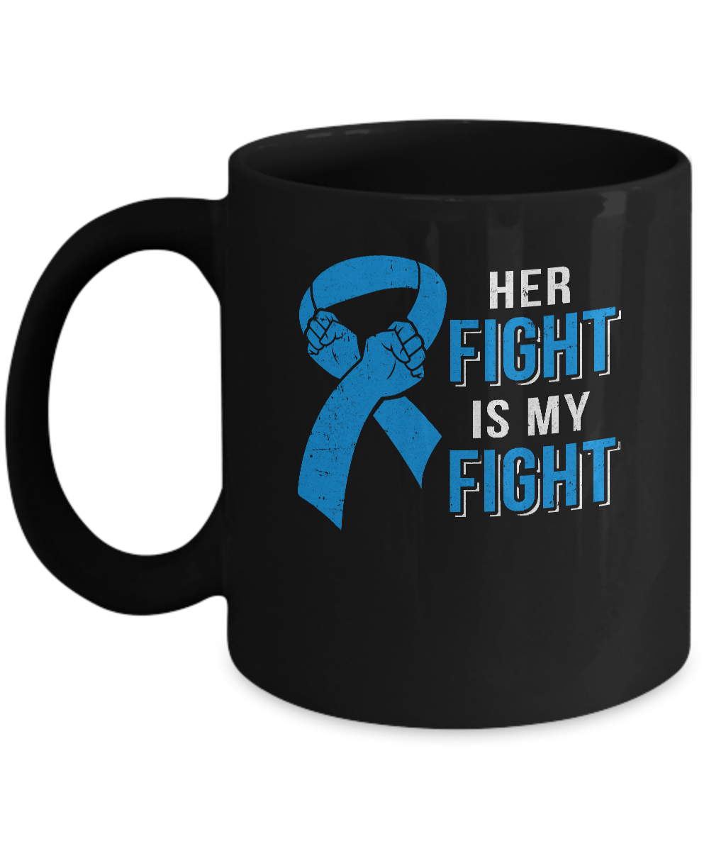 Her Fight Is My Fight Colon Cancer Blue Ribbon Awareness Mug-Coffee Mug-11oz Mug-Black