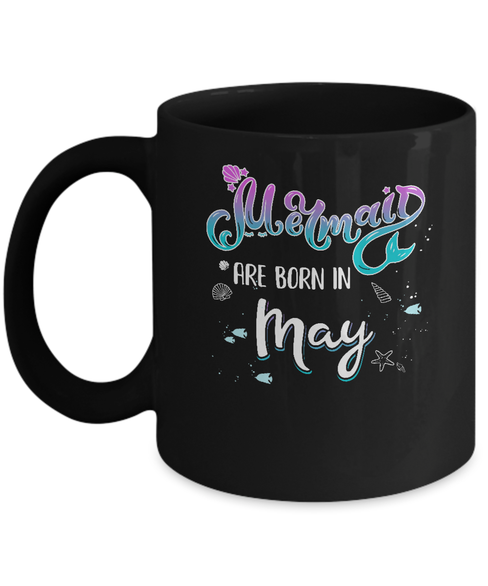 Mermaids Are Born In May Birthday Girl Gift Mug-Coffee Mug-11oz Mug-Black