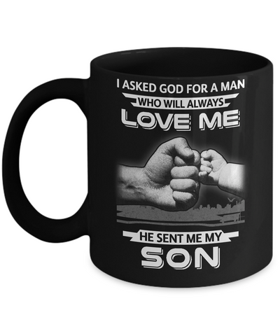 I Asked God For A Man Love Me He Sent Me My Son Mug-Coffee Mug-11oz Mug-Black