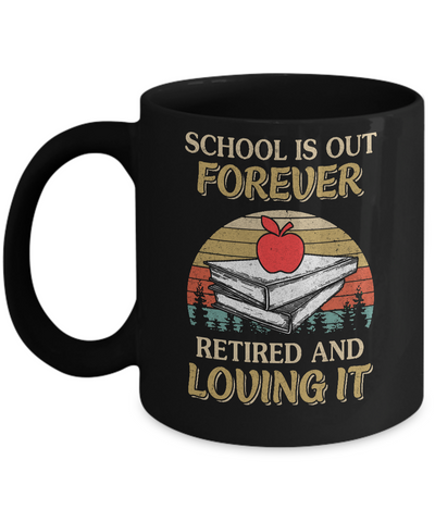 Vintage School Is Out Forever Retired And Love It Mug-Coffee Mug-11oz Mug-Black