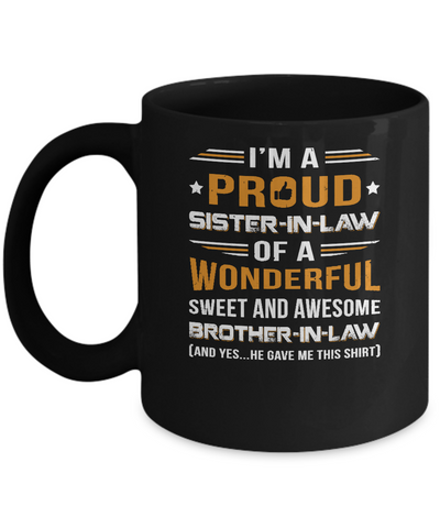 Gift Sister-In-Law From Brother-In-Law I'm A Proud Sister-In-Law Of Awesome Brother-In-Law Mug-Coffee Mug-11oz Mug-Black