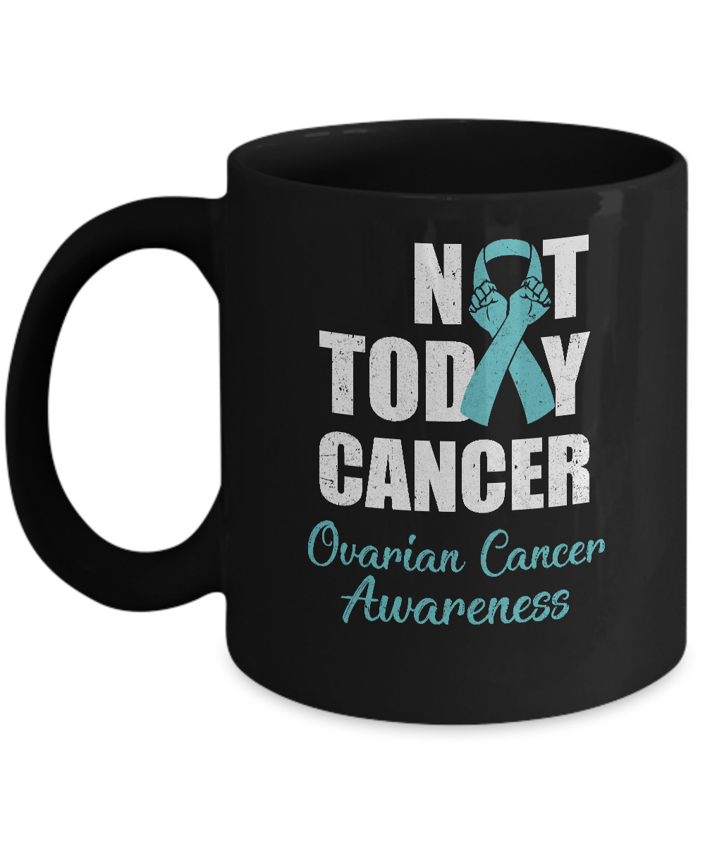 Support Ovarian Cancer Awareness Teal Ribbon Not Today Mug-Coffee Mug-11oz Mug-Black