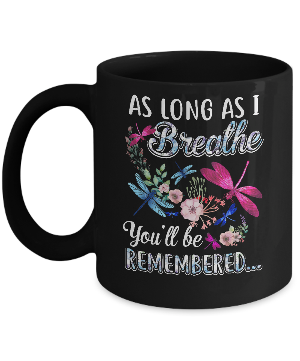 As Long As I Breathe You Will Be Remembered Dragonfly Mug