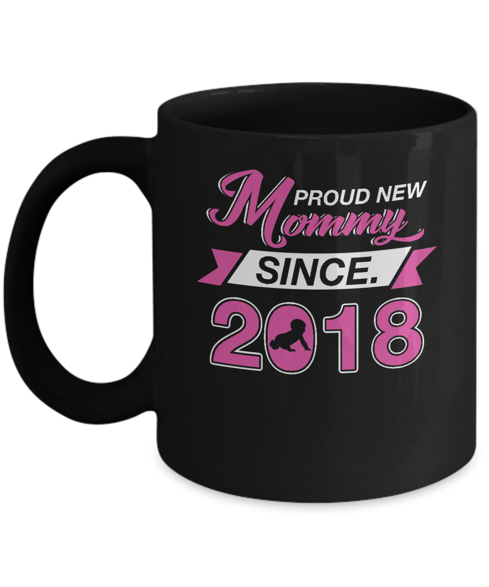 Proud New Mommy Since 2018 New Baby Mug-Coffee Mug-11oz Mug-Black