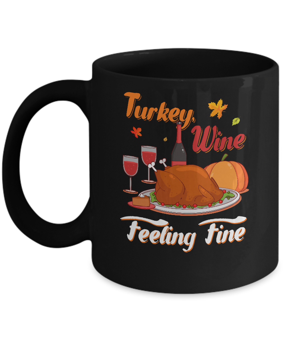 Turkey Wine Feeling Fine Funny Thanksgiving Mug-Coffee Mug-11oz Mug-Black