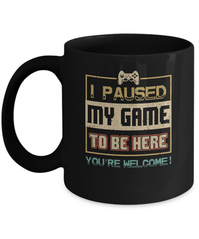 Vintage I Paused My Game To Be Here Funny Gifts Gamers Mug-Coffee Mug-11oz Mug-Black