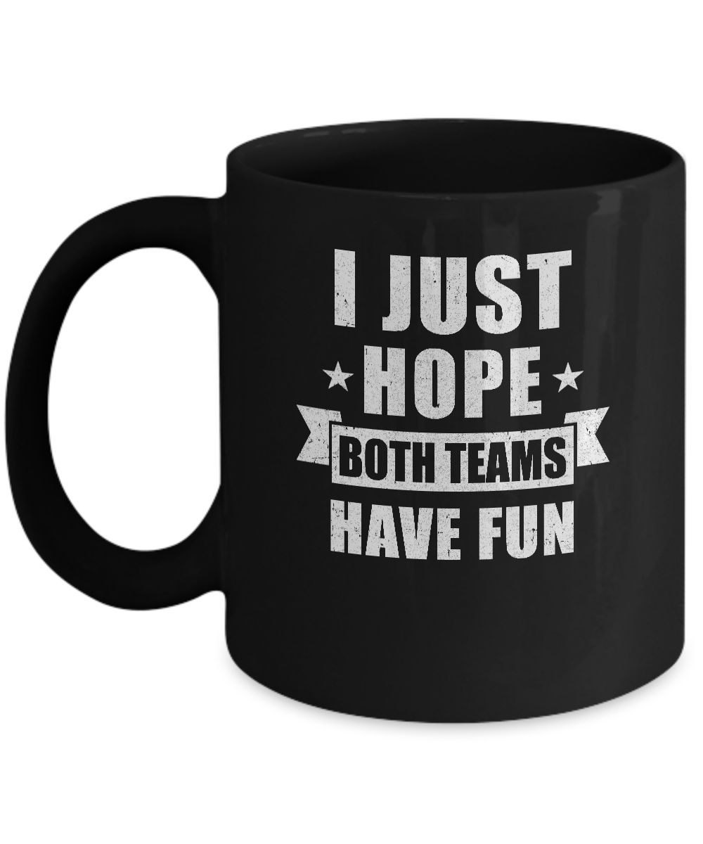 I Just Hope Both Teams Have Fun Cheer Fan Mug-Coffee Mug-11oz Mug-Black