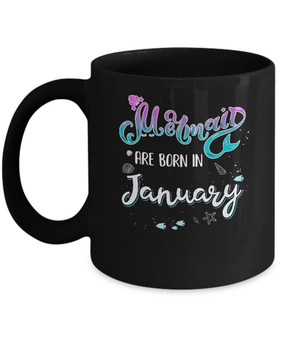 Mermaids Are Born In January Birthday Girl Gift Mug-Coffee Mug-11oz Mug-Black