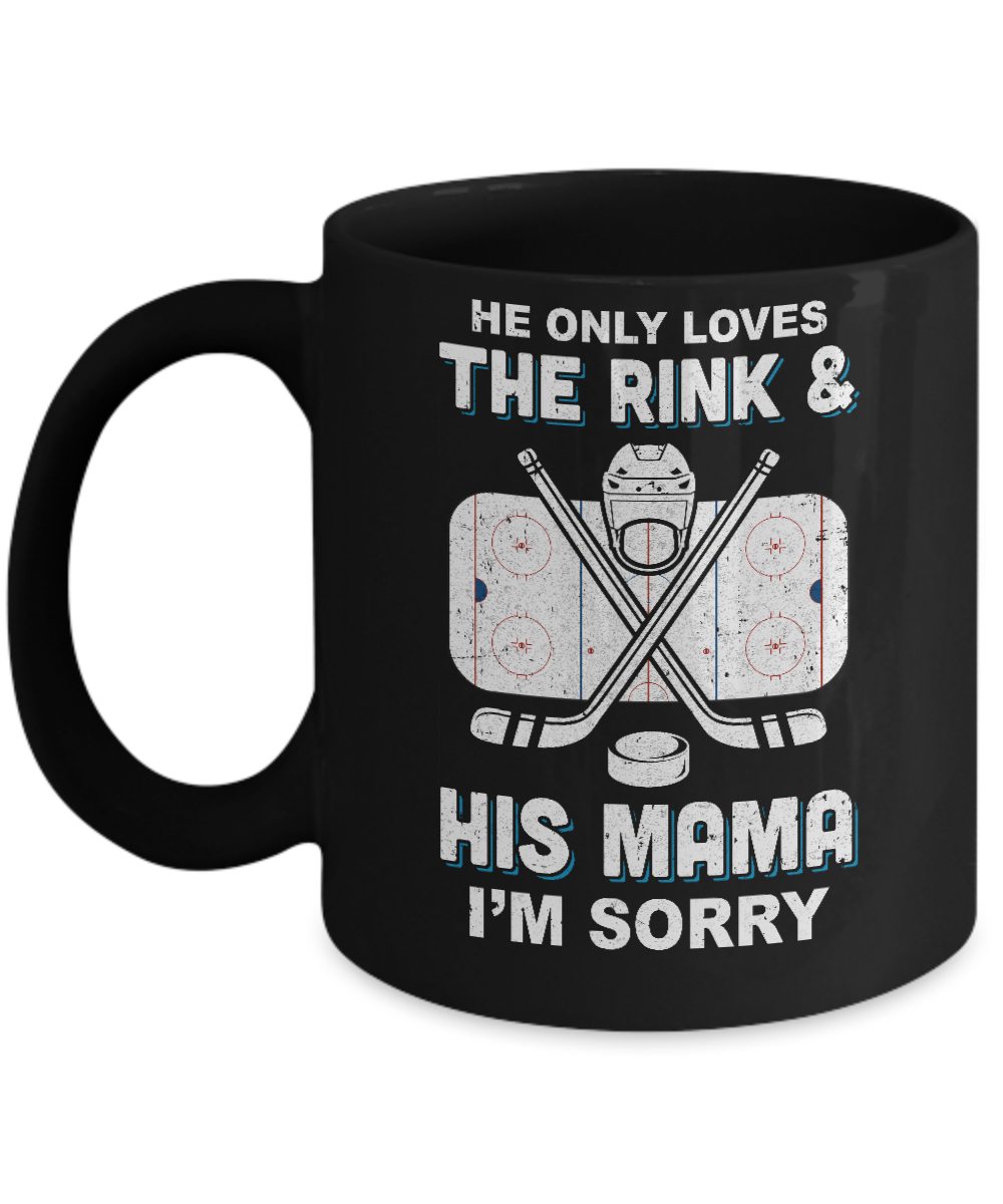 He Only Loves The Rink And His Mama Funny Mom Hockey Mug