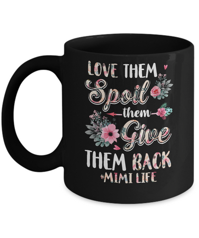 Love Them Spoil Them Give Them Back Mimi Life Mug-Coffee Mug-11oz Mug-Black