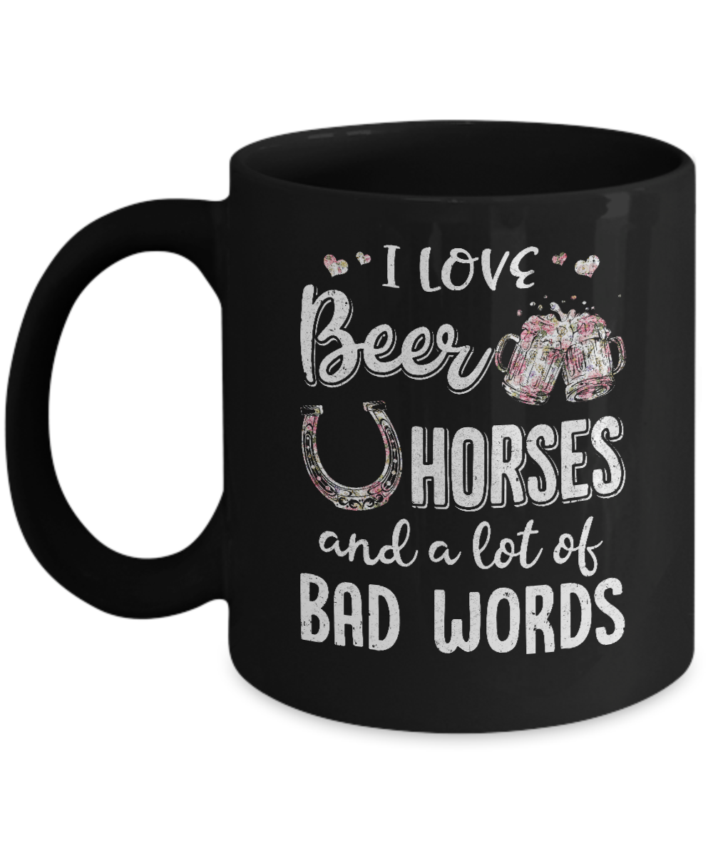 I Love Beer Horses And A Lot Of Bad Words Beer Mug