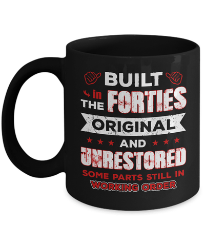 Built In The Forties Original And Unrestored Mug-Coffee Mug-11oz Mug-Black