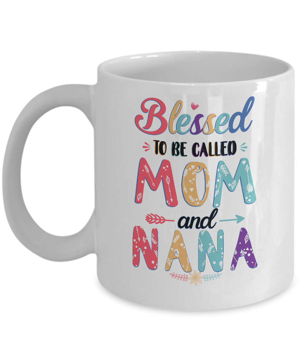 Blessed To Be Called Mom And Nana Mothers Day Gift Mug-Coffee Mug-11oz Mug-White