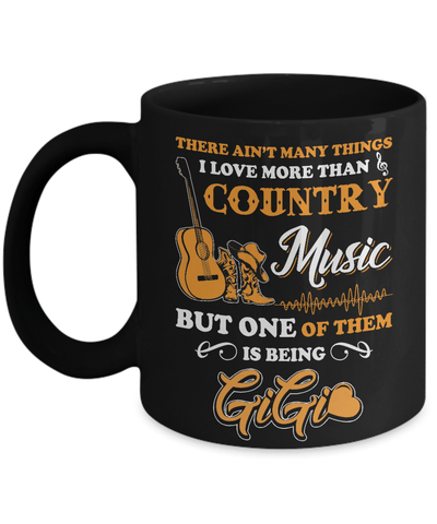 I Love More Than Country Music But One Of Them Is Being GiGi Mug-Coffee Mug-11oz Mug-Black