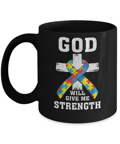 God Will Give Me Strength Autism Awareness Ribbon Mug-Coffee Mug-11oz Mug-Black