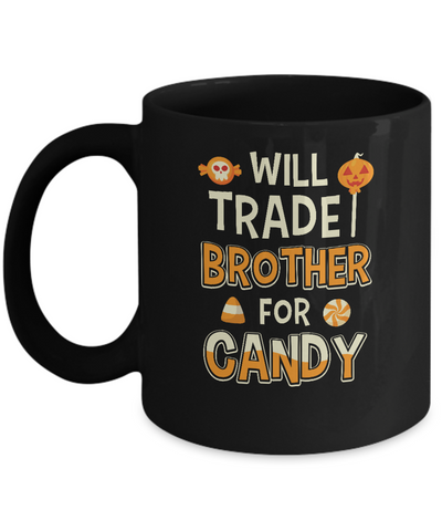 Will Trade Brother For Candy Funny Sister Halloween Mug-Coffee Mug-11oz Mug-Black