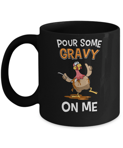 Thanksgiving Day Pour Some Gravy On Me Turkey Mug-Coffee Mug-11oz Mug-Black